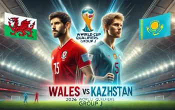 Prediksi Skor Wales vs Kazakhstan di Kualifikasi Piala Dunia 2026 Grup J