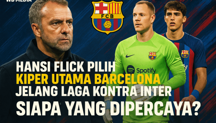 Hansi Flick Pilih Kiper Utama Barcelona Jelang Laga Kontra Inter Siapa yang Dipercaya