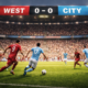 Pertandingan West vs City Duel Panas Liga Inggris