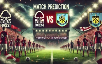 Prediksi Nottingham vs Burnley Duel Ketat EPL