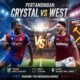 Pertandingan Crystal vs West Duel Sengit EPL