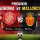 Prediksi Girona vs Mallorca