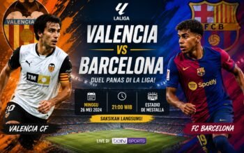 Jadwal Valencia vs Barcelona Duel Panas La Liga