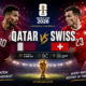 Pertandingan Qatar vs Swiss Jadi Sorotan Pecinta Sepak Bola