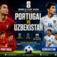Jadwal Portugal vs Uzbekistan Duel Menarik Antar Benua