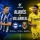 Pertandingan Alaves vs Villarreal Jadi Laga Menarik La Liga