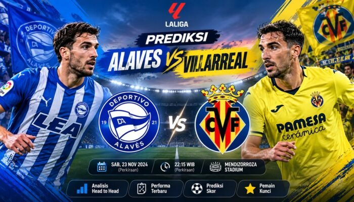 Prediksi Alaves vs Villarreal Laga Panas La Liga