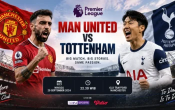 Jadwal MU vs Tottenham Jadi Sorotan Besar Liga Inggris