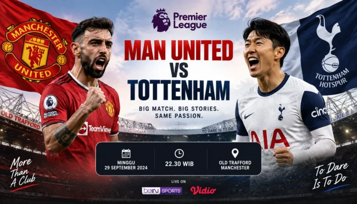 Jadwal MU vs Tottenham Jadi Sorotan Besar Liga Inggris