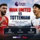 Jadwal MU vs Tottenham Jadi Sorotan Besar Liga Inggris