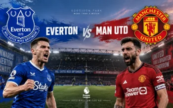 Pertandingan Everton vs MU Jadi Sorotan Laga Premier League
