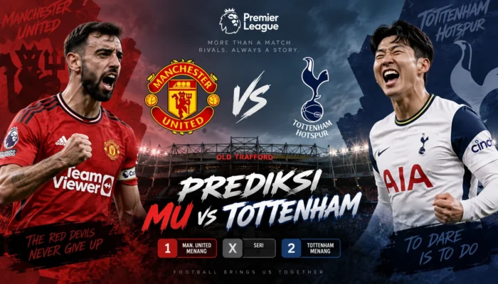 Prediksi MU vs Tottenham Laga Panas Liga Inggris